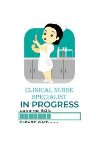 Cover of Clinical Nurse Specialist Nurse In Progress Loading 50% Please Wait