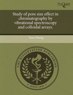 Book cover for Study of Pore Size Effect in Chromatography by Vibrational Spectroscopy and Colloidal Arrays