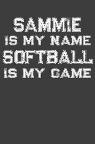 Cover of Sammie Is My Name Softball Is My Game