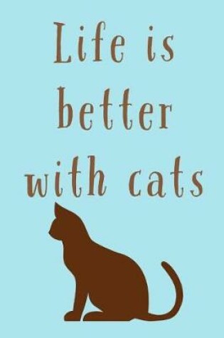 Cover of Life Is Better With Cats