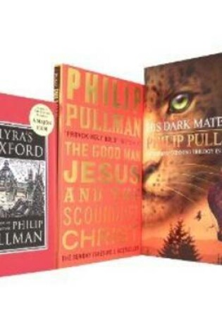 Cover of Philip Pullman Collection. Lyra's Oxford, the Good Man Jesus and the Scoundrel Christ, His Dark Materials Trilogy: Northern Lights, Subtle Knife, Amber Spyglass