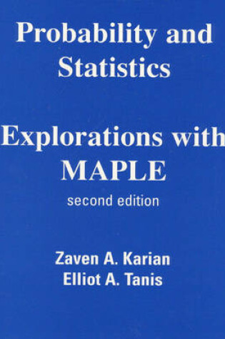 Cover of Probability and Statistics Explorations with MAPLE