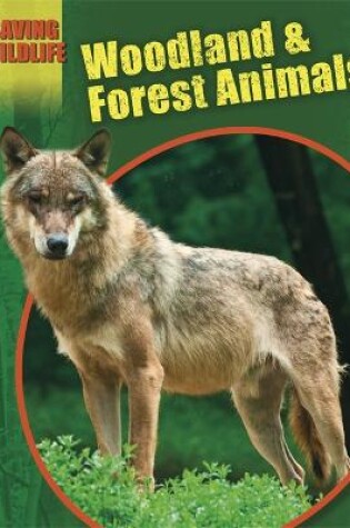 Cover of Saving Wildlife: Woodland and Forest Animals