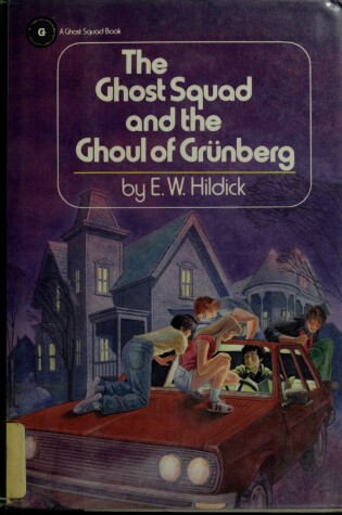 Cover of Hildick E.W. : Ghost Squad & the Ghoul of Grunberg