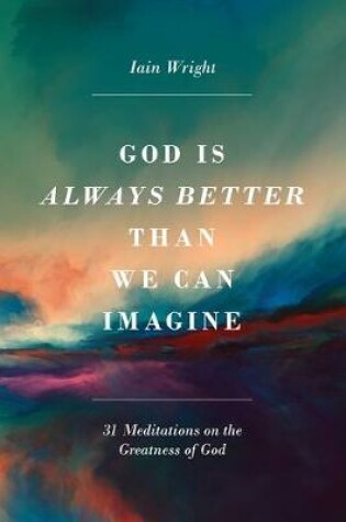 Cover of God Is Always Better Than We Can Imagine