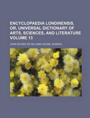 Book cover for Encyclopaedia Londinensis, Or, Universal Dictionary of Arts, Sciences, and Literature Volume 13