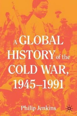 Cover of A Global History of the Cold War, 1945-1991