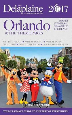 Book cover for Orlando & the Theme Parks - The Delaplaine 2017 Long Weekend Guide