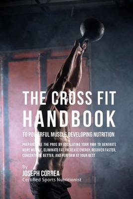 Book cover for The Cross Fit Handbook to Powerful Muscle Developing Nutrition