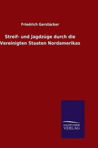 Cover of Streif- und Jagdzüge durch die Vereinigten Staaten Nordamerikas