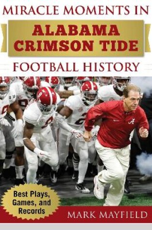 Cover of Miracle Moments in Alabama Crimson Tide Football History