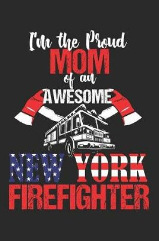 Cover of Proud Mom of a New York Firefighter Notebook
