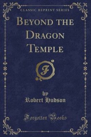 Cover of Beyond the Dragon Temple (Classic Reprint)