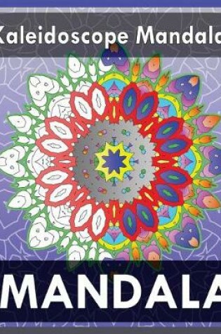 Cover of Kaleidoscope Mandalas (Coloring Books for Grown-Ups)