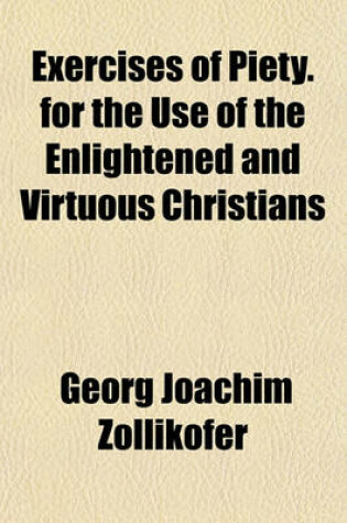 Cover of Exercises of Piety. for the Use of the Enlightened and Virtuous Christians