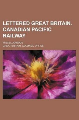 Cover of Lettered Great Britain. Canadian Pacific Railway; Miscellaneous