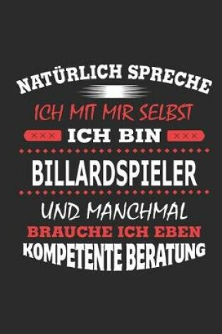 Cover of Naturlich spreche ich mit mir selbst Ich bin Billardspieler und manchmal brauche ich eben kompetente Beratung