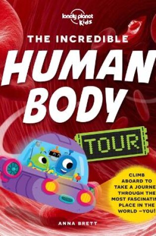 Cover of Lonely Planet Kids the Incredible Human Body Tour