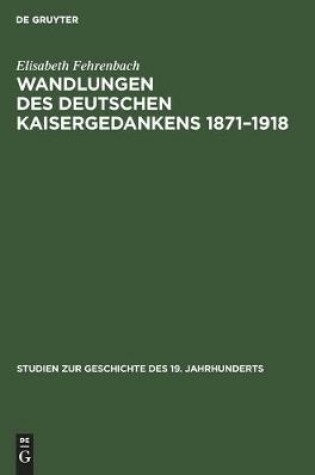 Cover of Wandlungen Des Deutschen Kaisergedankens 1871-1918