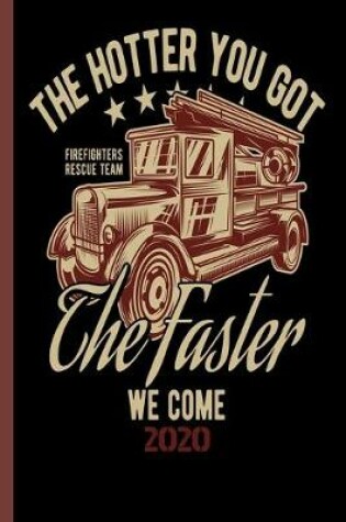 Cover of The Hotter You Got The Faster We CXome Firefighters Rescue Team 2020