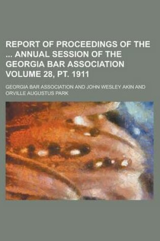 Cover of Report of Proceedings of the Annual Session of the Georgia Bar Association Volume 28, PT. 1911