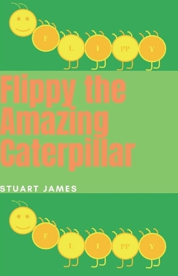 Book cover for Flippy the Amazing Caterpillar