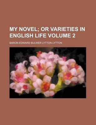 Book cover for My Novel Volume 2; Or Varieties in English Life