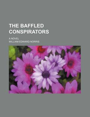 Book cover for The Baffled Conspirators; A Novel