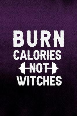 Book cover for Burn Calories Not Witches