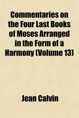 Book cover for Commentaries on the Four Last Books of Moses Arranged in the Form of a Harmony (Volume 13)