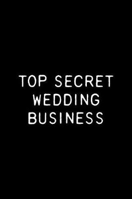 Book cover for Top Secret Wedding Business