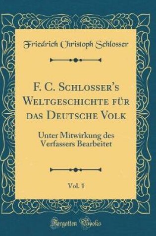 Cover of F. C. Schlosser's Weltgeschichte Fur Das Deutsche Volk, Vol. 1