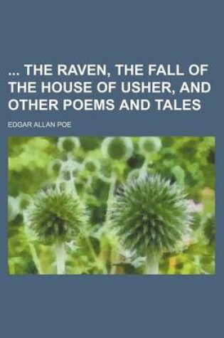 Cover of The Raven, the Fall of the House of Usher, and Other Poems and Tales