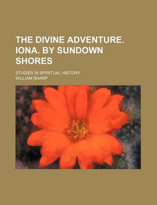 Book cover for The Divine Adventure. Iona. by Sundown Shores; Studies in Spiritual History