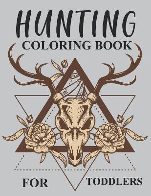 Book cover for Hunting Coloring Book For Toddlers