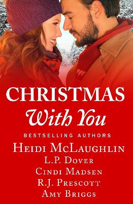 Christmas With You by Heidi McLaughlin, L. P. Dover, Cindi Madsen, R. J. Prescott, Amy Briggs