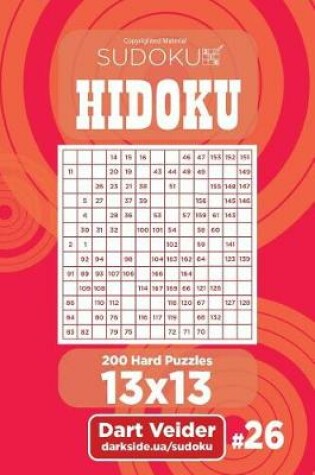 Cover of Sudoku Hidoku - 200 Hard Puzzles 13x13 (Volume 26)