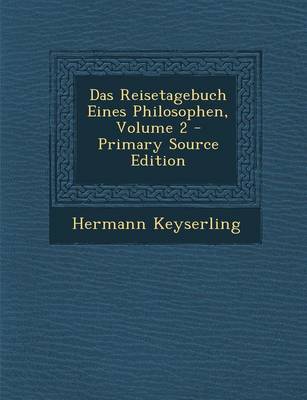 Book cover for Das Reisetagebuch Eines Philosophen, Volume 2 - Primary Source Edition