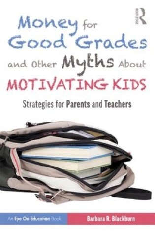 Cover of Money for Good Grades and Other Myths About Motivating Kids