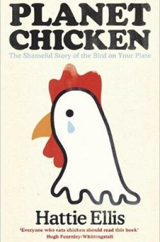 Cover of Planet Chicken: The Shameful Story of the Bird on your Plate