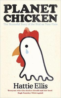 Book cover for Planet Chicken: The Shameful Story of the Bird on your Plate