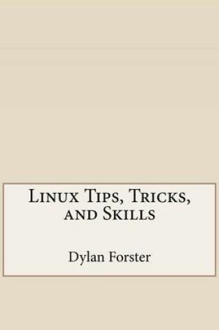 Cover of Linux Tips, Tricks, and Skills