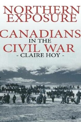 Cover of Northern Exposure - Canadians in the Civil War