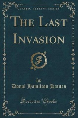 Cover of The Last Invasion (Classic Reprint)