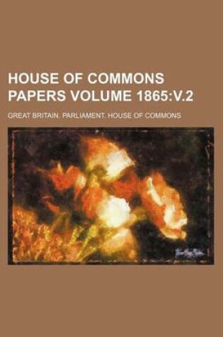 Cover of House of Commons Papers Volume 1865