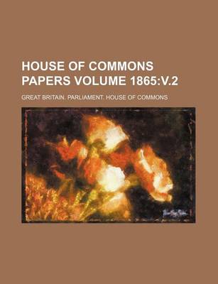 Book cover for House of Commons Papers Volume 1865