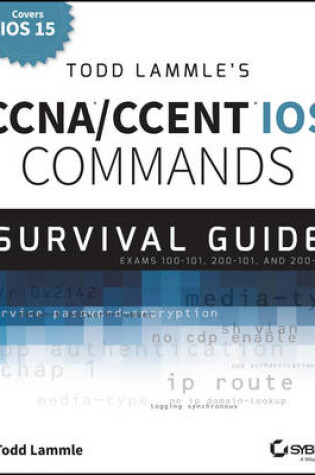 Cover of Todd Lammle's CCNA/CCENT iOS Commands Survival Guide