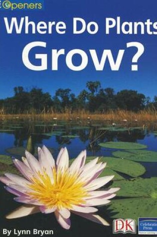 Cover of Iopeners Where Do Plants Grow? Single Grade K 2005c