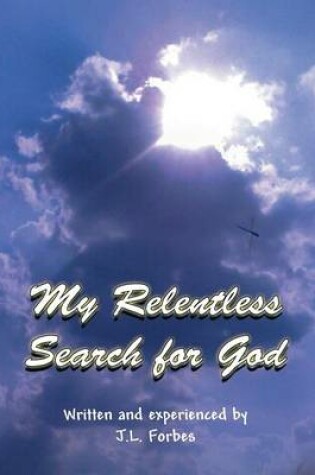 Cover of My Relentless Search for God