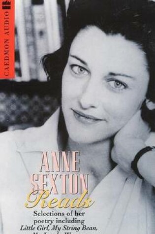 Cover of Anne Sexton Reads: Selections of Her Poetry Including "Little Girl", "My String Bean", "My Lovely Woman"